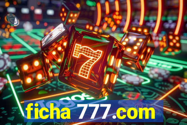 ficha 777.com